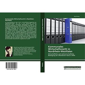 Zeising, Jörg Kommunales Wirtschaftsrecht in Nordrhein-Westfalen: Wirtschaftliche und nichtwirtschaftliche Betätigung der öffentlichen Hand in NRW Zeising, Jörg Kommunales Wirtschaftsrecht in Nordrhein-Westfalen: Wirtschaftliche und nichtwirtschaftliche Betätigung der öffentlichen Hand in NRW