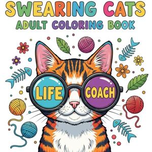 Pamphlett, Sophie Swearing Cats Coloring Book for Adults: Funny and Sassy Cat Coloring Pages with Hilarious Kitty Memes, Sarcastic Quotes, and Stress Relief Designs ... Lovers, Adults, and Anyone Who Needs a Laugh Pamphlett, Sophie Swearing Cats Coloring Book for Adults: Funny and Sassy Cat Coloring Pages with Hilarious Kitty Memes, Sarcastic Quotes, and Stress Relief Designs ... Lovers, Adults, and Anyone Who Needs a Laugh
