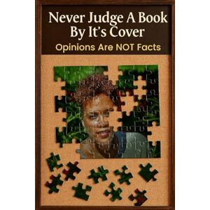 Spears, Lesley Never Judge A Book By It’s Cover: Opinions are not facts Spears, Lesley Never Judge A Book By It’s Cover: Opinions are not facts