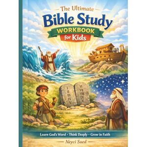 Creations, NS The Ultimate Bible Study Workbook for Kids: More Than 150 Fun & Meaningful Activities to Help Kids Learn, Understand, and Live God’s Word Creations, NS The Ultimate Bible Study Workbook for Kids: More Than 150 Fun & Meaningful Activities to Help Kids Learn, Understand, and Live God’s Word