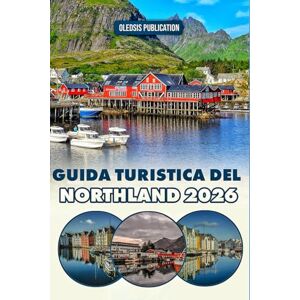 PUBLICATION, OLEDSIS GUIDA TURISTICA DEL NORTHLAND 2026: “Esplora, mangia e vivi il Nordland: una guida pratica al selvaggio e meraviglioso Nord della Norvegia” PUBLICATION, OLEDSIS GUIDA TURISTICA DEL NORTHLAND 2026: “Esplora, mangia e vivi il Nordland: una guida pratica al selvaggio e meraviglioso Nord della Norvegia”