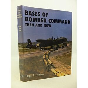 Freeman, Roger A. Bases of Bomber Command Then and Now Freeman, Roger A. Bases of Bomber Command Then and Now