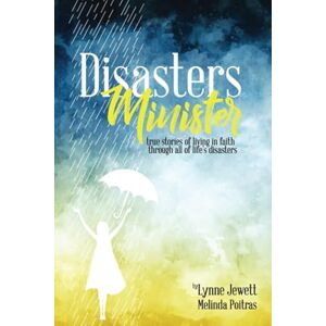 Jewett, Lynne Disasters Minister: True stories of living in faith through all of life's disasters Jewett, Lynne Disasters Minister: True stories of living in faith through all of life's disasters