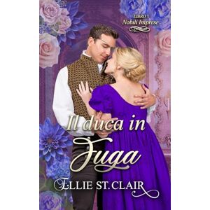 St. Clair, Ellie Il duca in fuga (Nobili imprese) St. Clair, Ellie Il duca in fuga (Nobili imprese)
