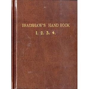 George Bradshaw Bradshaw’s Handbook (Premium Edition) George Bradshaw Bradshaw’s Handbook (Premium Edition)
