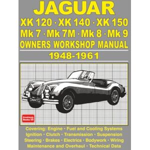 Autobooks Ltd. JAGUAR XK120 • XK140 • XK150 • Mk 7 • Mk 7M • Mk 8 • Mk 9 OWNERS WORKSHOP MANUAL 1948-1961 Autobooks Ltd. JAGUAR XK120 • XK140 • XK150 • Mk 7 • Mk 7M • Mk 8 • Mk 9 OWNERS WORKSHOP MANUAL 1948-1961