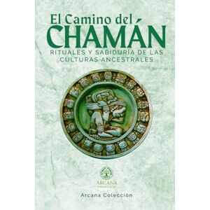 Colección, Arcana El camino del Chamán: Rituales y sabiduría de las culturas ancestrales (Culturas indígenas) Colección, Arcana El camino del Chamán: Rituales y sabiduría de las culturas ancestrales (Culturas indígenas)