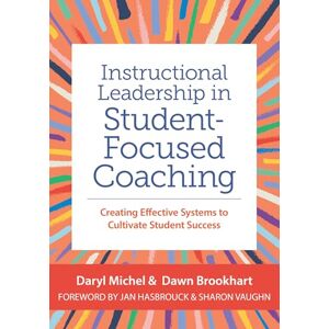 Daryl Michel Instructional Leadership in Student-Focused Coaching: Creating Effective Systems to Cultivate Student Success Daryl Michel Instructional Leadership in Student-Focused Coaching: Creating Effective Systems to Cultivate Student Success