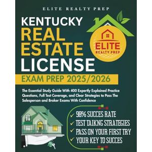 PREP, ELITE REALTY KENTUCKY REAL ESTATE LICENSE EXAM PREP 2025/2026: The Essential Study Guide With 400 Expertly Explained Practice Questions, Full Test Coverage, and ... With Confidence (Real Estate Exams Made Easy) PREP, ELITE REALTY KENTUCKY REAL ESTATE LICENSE EXAM PREP 2025/2026: The Essential Study Guide With 400 Expertly Explained Practice Questions, Full Test Coverage, and ... With Confidence (Real Estate Exams Made Easy)