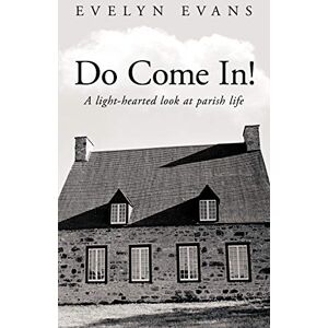 Evans, Evelyn Do Come In!: A Light-Hearted Look At Parish Life Evans, Evelyn Do Come In!: A Light-Hearted Look At Parish Life