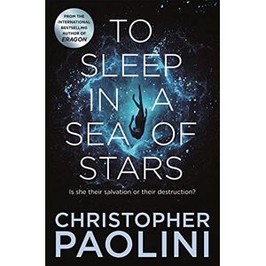 Paolini, Christopher To Sleep in a Sea of Stars: Epic space opera from the author of Eragon (Fractalverse, 1) Paolini, Christopher To Sleep in a Sea of Stars: Epic space opera from the author of Eragon (Fractalverse, 1)