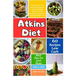 Massironi, Giulio Atkins Diet: Discover No-Carb Recipes, Ketogenic Diet and Weekly Menus for Each Phase of the Diet and Lasting Weight Loss Massironi, Giulio Atkins Diet: Discover No-Carb Recipes, Ketogenic Diet and Weekly Menus for Each Phase of the Diet and Lasting Weight Loss