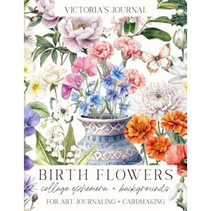 Anne, Victoria Victoria's Journal Birth Flowers Collage Ephemera and Backgrounds for Art Journaling and Card Making Anne, Victoria Victoria's Journal Birth Flowers Collage Ephemera and Backgrounds for Art Journaling and Card Making