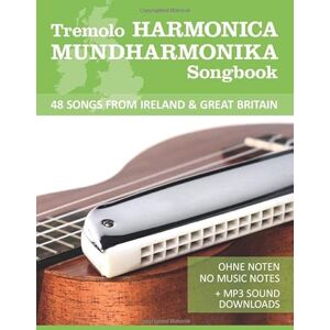 Boegl, Reynhard Tremolo Harmonica / Mundharmonika Songbook 48 Songs from Ireland & Great Britain: Ohne Noten no music notes + MP3-Sound Downloads (Tremolo Harmonica / Mundharmonica) Boegl, Reynhard Tremolo Harmonica / Mundharmonika Songbook 48 Songs from Ireland & Great Britain: Ohne Noten no music notes + MP3-Sound Downloads (Tremolo Harmonica / Mundharmonica)