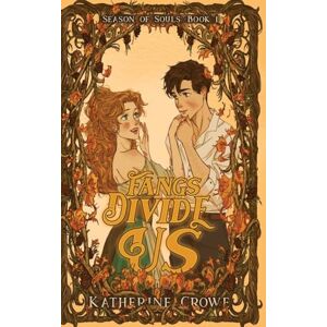 Crowe, Katherine Fangs Divide Us: Season of Souls: Book 1: A Vampire Romance With High Stakes and Cozy Breaks Crowe, Katherine Fangs Divide Us: Season of Souls: Book 1: A Vampire Romance With High Stakes and Cozy Breaks