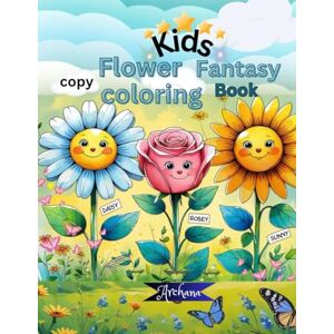 Archana, Ms Muthoju Kids Flower Fantasy copy coloring book Archana, Ms Muthoju Kids Flower Fantasy copy coloring book