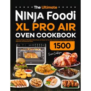 Castagna, Susan The Ultimate Ninja Foodi XL Pro Air Oven Cookbook: 1500-Day Simple & Affordable Whole Roast, Air Roast, Air Fry, Bake, Dehydrate, Broil, and More Recipes for Beginners and Advanced Users Castagna, Susan The Ultimate Ninja Foodi XL Pro Air Oven Cookbook: 1500-Day Simple & Affordable Whole Roast, Air Roast, Air Fry, Bake, Dehydrate, Broil, and More Recipes for Beginners and Advanced Users