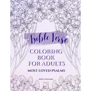 Coleman, Inez The most loved bible verses of all time: Coloring book for adults with Christian Psalms and floral designs: Bible verse coloring book Coleman, Inez The most loved bible verses of all time: Coloring book for adults with Christian Psalms and floral designs: Bible verse coloring book