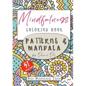 Del, Daniel MINDFULNESS COLORING BOOK FOR ADULTS: Patterns & Mandala to Color – Relax, Unwind, and Inspire Creativity with Beautiful Designs for Adults Del, Daniel MINDFULNESS COLORING BOOK FOR ADULTS: Patterns & Mandala to Color – Relax, Unwind, and Inspire Creativity with Beautiful Designs for Adults