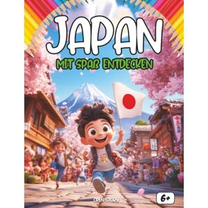 Story, Open Entdecken Japan sich amüsiert: Ein spannendes Kinderbuch über die Kultur, Geschichte, Feste und Traditionen Japans Story, Open Entdecken Japan sich amüsiert: Ein spannendes Kinderbuch über die Kultur, Geschichte, Feste und Traditionen Japans