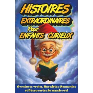 Vissindi, Curieux Histoires Extraordinaires pour Enfants Curieux : Aventures Vraies, Anecdotes Étonnantes et Découvertes du Monde Réel: Des Histoires qui Développent ... Générale et L’envie D’apprendre Autrement Vissindi, Curieux Histoires Extraordinaires pour Enfants Curieux : Aventures Vraies, Anecdotes Étonnantes et Découvertes du Monde Réel: Des Histoires qui Développent ... Générale et L’envie D’apprendre Autrement