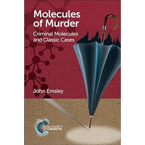 Emsley, John Molecules of Murder: Criminal Molecules and Classic Cases: 0001 Emsley, John Molecules of Murder: Criminal Molecules and Classic Cases: 0001