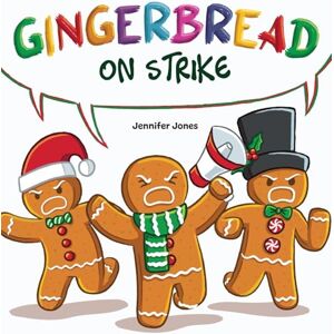 Jones, Jennifer Gingerbread on Strike: A Funny Thanksgiving Rhyming Read Aloud: 28 Jones, Jennifer Gingerbread on Strike: A Funny Thanksgiving Rhyming Read Aloud: 28