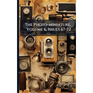 Anonymous The Photo-miniature, Volume 6, Issues 67-72 Anonymous The Photo-miniature, Volume 6, Issues 67-72