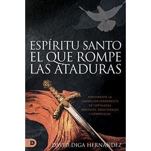 Hernandez, David Diga Espíritu Santo: El rompedor de ataduras (Spanish Edition): Experimente la liberación permanente de fortalezas mentales, emocionales y demoníacas Hernandez, David Diga Espíritu Santo: El rompedor de ataduras (Spanish Edition): Experimente la liberación permanente de fortalezas mentales, emocionales y demoníacas