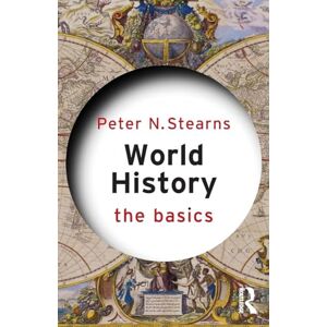 Stearns, Peter N. World History: The Basics Stearns, Peter N. World History: The Basics