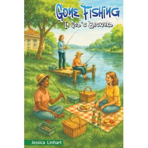 Linhart, Pastor Jessica Fishing in God’s Backyard Linhart, Pastor Jessica Fishing in God’s Backyard