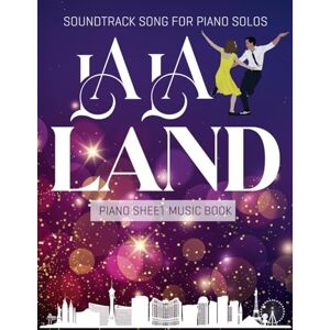Gardner, Daffy L La La Land Piano Sheet Music Book: Soundtrack Song for Piano Solos Gardner, Daffy L La La Land Piano Sheet Music Book: Soundtrack Song for Piano Solos