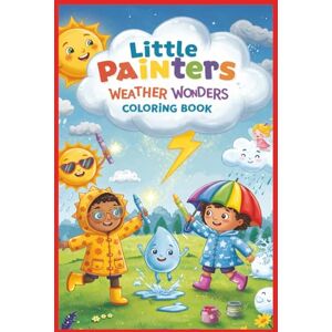 Rose, Cancaq Little Painters: Weather Wonders Coloring Book: Sun, Rain, Snow, and Rainbows — A Weather Adventure for Ages 3–6! Rose, Cancaq Little Painters: Weather Wonders Coloring Book: Sun, Rain, Snow, and Rainbows — A Weather Adventure for Ages 3–6!