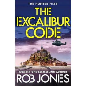 Jones, Rob The Excalibur Code: An explosive thriller packed with twists – perfect for fans of Scott Mariani and Dan Jones (The Hunter Files, 4) Jones, Rob The Excalibur Code: An explosive thriller packed with twists – perfect for fans of Scott Mariani and Dan Jones (The Hunter Files, 4)