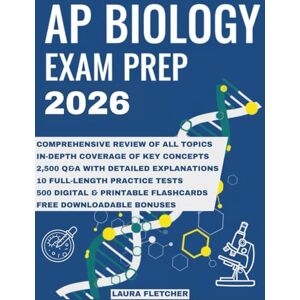 Fletcher, Laura AP BIOLOGY EXAM PREP: The Complete Study Guide to Master All Core Concepts With 2,500 Practice Questions, 10 Full-Length Tests And 500 Flashcards to Ace Your Exam on Your First Try Fletcher, Laura AP BIOLOGY EXAM PREP: The Complete Study Guide to Master All Core Concepts With 2,500 Practice Questions, 10 Full-Length Tests And 500 Flashcards to Ace Your Exam on Your First Try