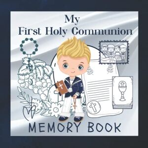 B, Mary My First Holy Communion MEMORY BOOK: A very Special Keepsake to Cherish the Special Moments of First Holy Communion. Also Includes a Guest Book, Photo Pages, Gift Log and Diary! B, Mary My First Holy Communion MEMORY BOOK: A very Special Keepsake to Cherish the Special Moments of First Holy Communion. Also Includes a Guest Book, Photo Pages, Gift Log and Diary!