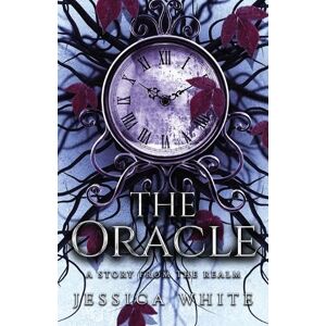 White, Jessica The Oracle: A Story from the Realm White, Jessica The Oracle: A Story from the Realm