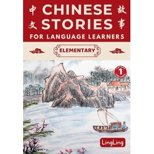 Ling, Ling Chinese Stories for Language Learners: Elementary Volume 1 (Free Audio) A Bilingual book of folktales, idioms, fables, proverbs, myths and modern fun stories (Chinese Story) Ling, Ling Chinese Stories for Language Learners: Elementary Volume 1 (Free Audio) A Bilingual book of folktales, idioms, fables, proverbs, myths and modern fun stories (Chinese Story)