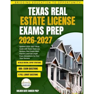 Career Prep, Golden Gate Texas Real Estate License Exam Prep: Updated 2026–2027 Study Guide with Texas State Law Reviews, Real Estate Math Practice, and Full-Length Exam Simulations for First-Time Success Career Prep, Golden Gate Texas Real Estate License Exam Prep: Updated 2026–2027 Study Guide with Texas State Law Reviews, Real Estate Math Practice, and Full-Length Exam Simulations for First-Time Success