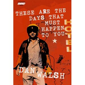 Walsh, Dan These Are the Days that Must Happen to You Walsh, Dan These Are the Days that Must Happen to You