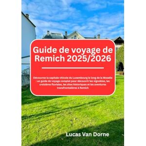 Dorne, Lucas Van Guide de voyage de Remich 2025/2026 Dorne, Lucas Van Guide de voyage de Remich 2025/2026