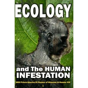 Al-NuMan VIII, HRH Prince Gharios El Chemor of Ghassan Ecology and The Human Infestation Al-NuMan VIII, HRH Prince Gharios El Chemor of Ghassan Ecology and The Human Infestation