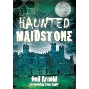 Arnold, Neil Haunted Maidstone Arnold, Neil Haunted Maidstone