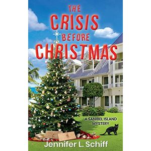 Schiff, Jennifer Lonoff The Crisis Before Christmas: A Sanibel Island Mystery: 9 (Sanibel Island Mysteries) Schiff, Jennifer Lonoff The Crisis Before Christmas: A Sanibel Island Mystery: 9 (Sanibel Island Mysteries)