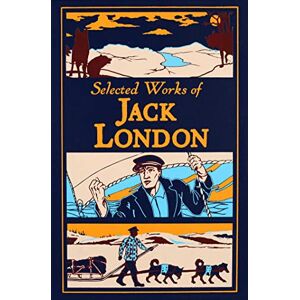London, Jack Selected Works of Jack London (Leather-bound Classics) London, Jack Selected Works of Jack London (Leather-bound Classics)