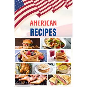 Lin, Miche American Recipes: Discover the 50 most iconic flavors of the United States: simple, delicious recipes perfect for sharing at any table. Lin, Miche American Recipes: Discover the 50 most iconic flavors of the United States: simple, delicious recipes perfect for sharing at any table.
