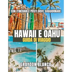 BLANCA, GRAYDON HAWAII E OAHU GUIDA DI VIAGGIO 2026 BLANCA, GRAYDON HAWAII E OAHU GUIDA DI VIAGGIO 2026