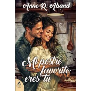 Aband, Anne R. Mi postre favorito eres tú: (Novela romántica enemies to lovers) (Románticas contemporáneas de Anne R. Aband) Aband, Anne R. Mi postre favorito eres tú: (Novela romántica enemies to lovers) (Románticas contemporáneas de Anne R. Aband)