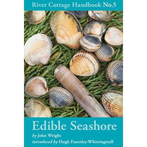 Wright, John Edible Seashore: River Cottage Handbook Wright, John Edible Seashore: River Cottage Handbook