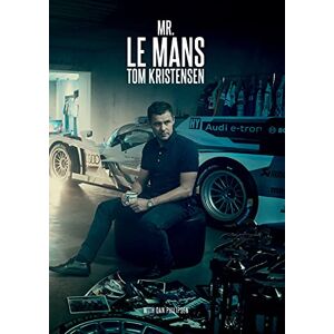 Philipsen, Dan Mr Le Mans: Tom Kristensen Philipsen, Dan Mr Le Mans: Tom Kristensen